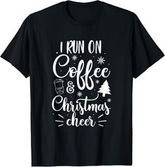 Funny Christmas Saying Clothing Coffee Lover Holiday Gifts T-Shirt