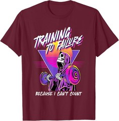 Training to Failure Because i Can’t Count T-Shirt