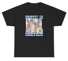 Death Is Certain T Shirt Funny Gen Z Unhinged Bunny Lover Cursed Weird Gift Tee