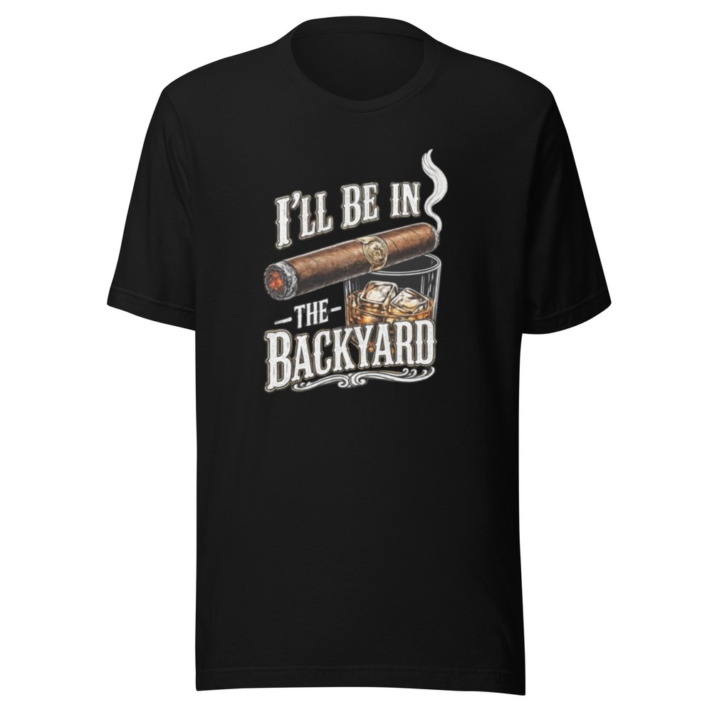 I’ll Be In The Backyard – Cigar & Whiskey Vintage T-Shirt Design