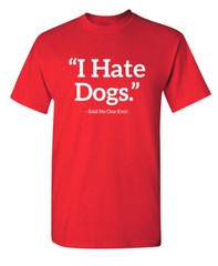 Hate Dogs Sarcastic Humor Graphic Novelty Super Soft Ring Spun Funny T Shirt