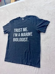 “Trust me. I’m a marine biologist.” Unisex T-Shirt — Size: XL!!