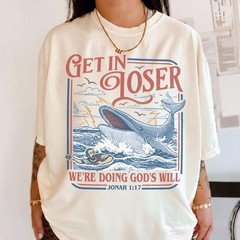 Get In Loser We re Doing God s Will Comfort Colors Shirt Funny Christian Bible