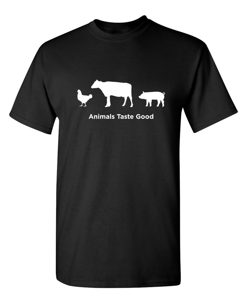 Animals Taste Good Sarcastic Funny Adult Humor Graphic Novelty Gift T-Shirt