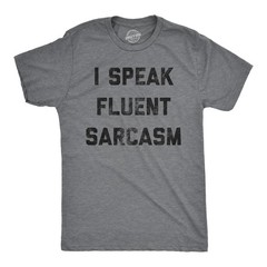 Mens I Speak Fluent Sarcasm T shirt Funny Sarcastic Saying Novelty Text Tee