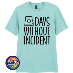 Zero Days Without Incident Tee Funny Slogan T-Shirt Unisex S-2XL Fun Office Gift