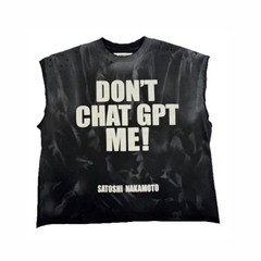 Satoshi Nakamoto – Don’t Chat GPT To Me! T-Shirt Size: XL