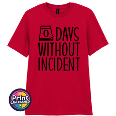 Zero Days Without Incident Tee Funny Slogan T-Shirt Unisex S-2XL Fun Office Gift