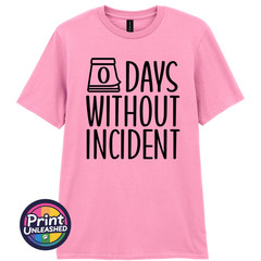 Zero Days Without Incident Tee Funny Slogan T-Shirt Unisex S-2XL Fun Office Gift