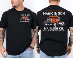 Hawk and Son Hauling Company Big Rig Pride Front & Back T-Shirt