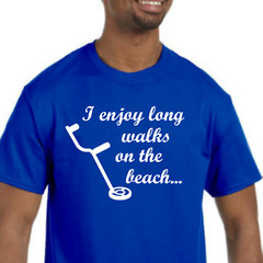 Metal Detecting I Enjoy Long Walks On The Beach T-Shirt *Pick your color & size*