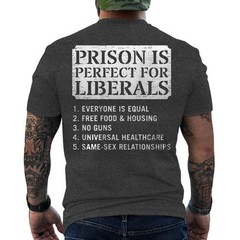 Prison is Perfect for Liberals Anti Liberal Quote Retro ON BACK T-Shirt