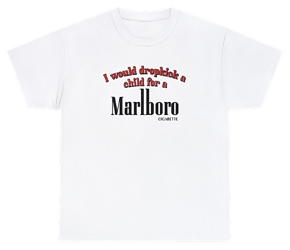 I Would Dropkick A Child For A Cigarette T Shirt Dank Meme Weirdcore Gen Z Tee