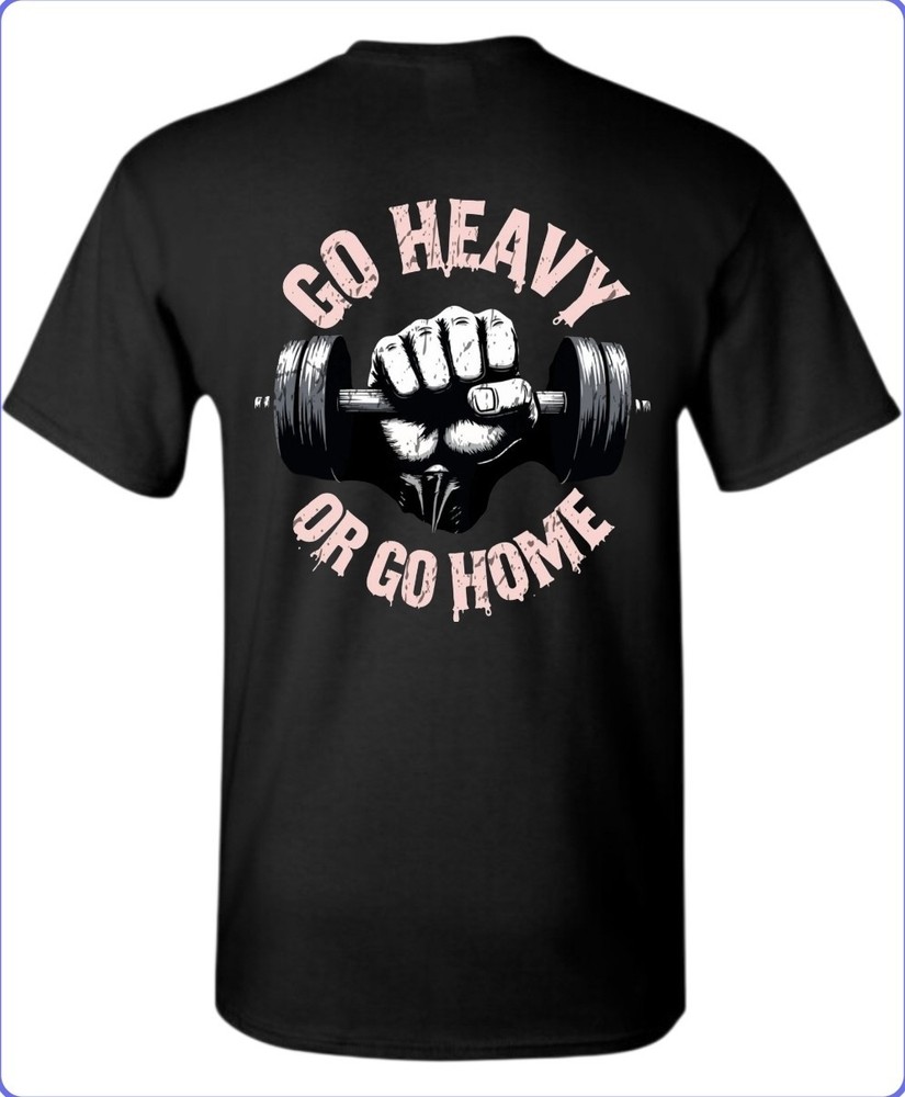 Go Heavy Or Go Home Gym Men’s T-Shirt Till I Collapse Small To 3X-Large