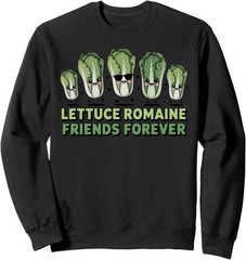 Lettuce Romaine Friend Calm Lettuce Pun Yogi Yoga Lettuce Gift Sweatshirt