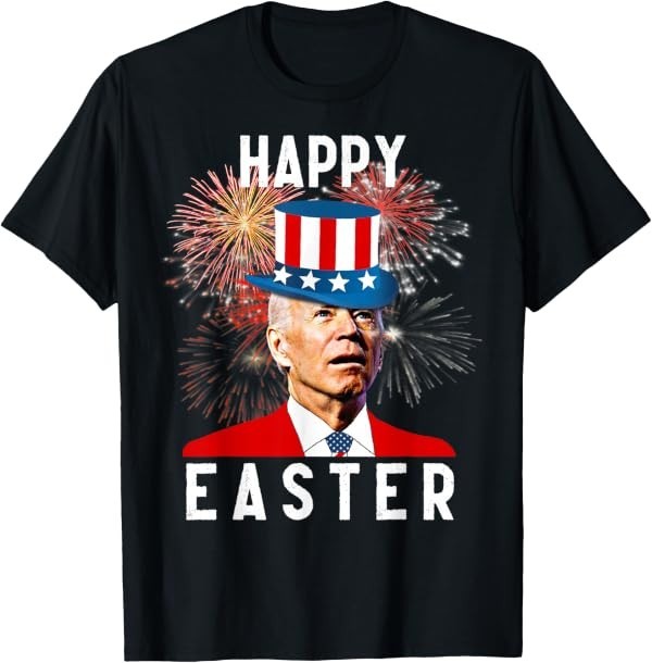 Joe Biden Happy Easter for Funny 4th of July T-Shirt