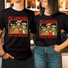 No Cheeses For Us Meeces T-Shirt Xmas Christmas Movie Couples Shirts Gift T-5368