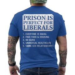 Prison is Perfect for Liberals Anti Liberal Quote Retro ON BACK T-Shirt