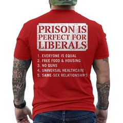 Prison is Perfect for Liberals Anti Liberal Quote Retro ON BACK T-Shirt