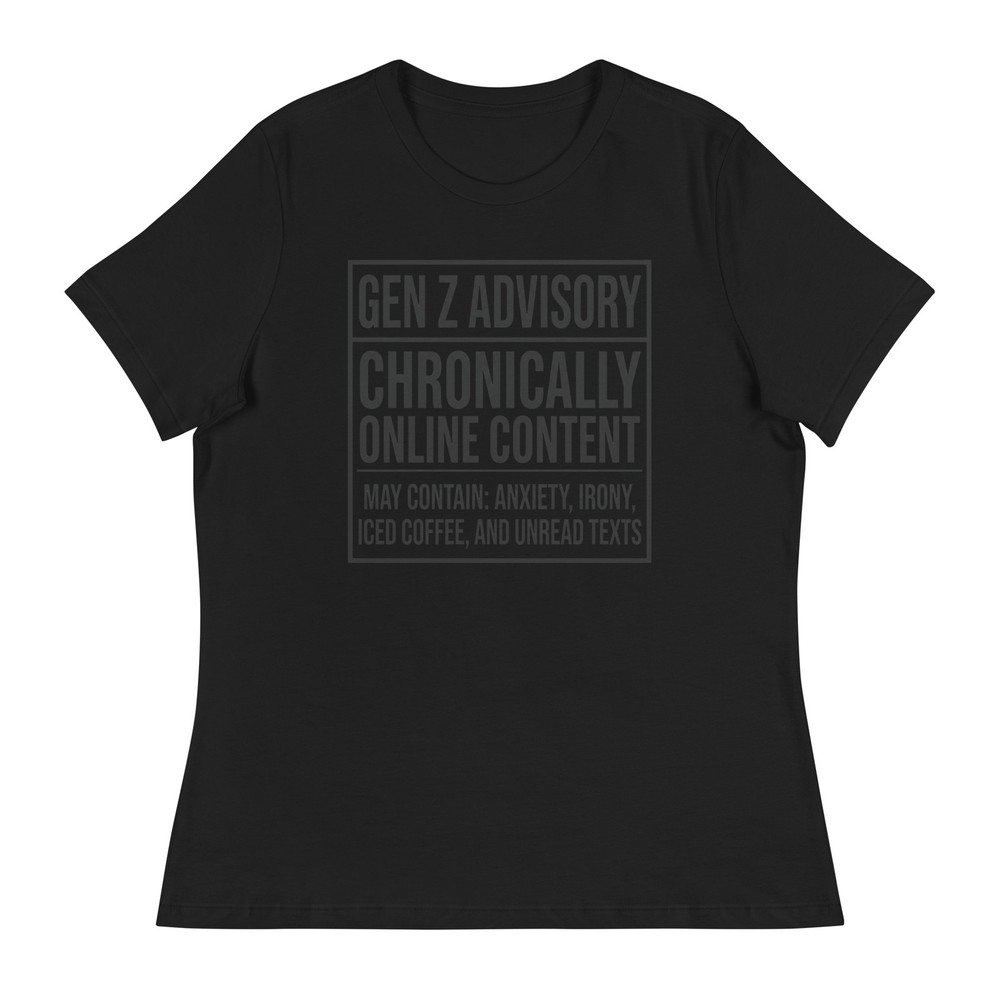 Gen Z Advisory Chronically Online Content Funny Women’s T-Shirt
