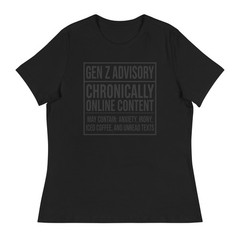 Gen Z Advisory Chronically Online Content Funny Women’s T-Shirt