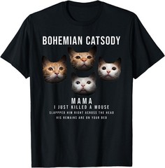 Bohemian Catsody Mama I Just Killed A Mouse Cat Parody T-Shirt, Unisex Tee