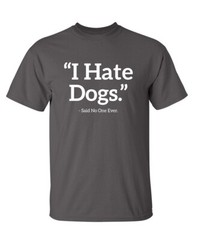 Hate Dogs Sarcastic Humor Graphic Novelty Super Soft Ring Spun Funny T Shirt