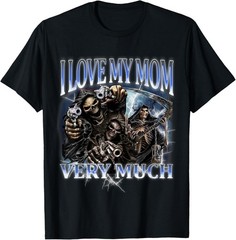 I Love My Mom Very Much Funny Hard Skeleton Meme Gen Z T-Shirt