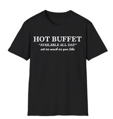 Hot Buffet Available All Day Shirt